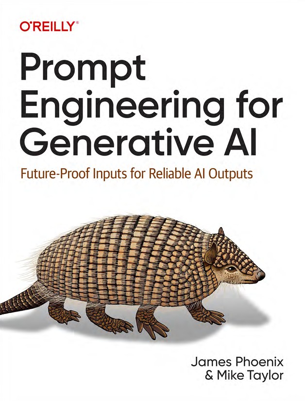 Prompt Engineering for Generative AI Future-Proof Inputs for Reliable Al Outputs