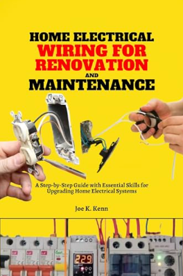 Home Electrical Wiring for Renovation and Maintenance